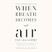 When Breath Becomes Air
