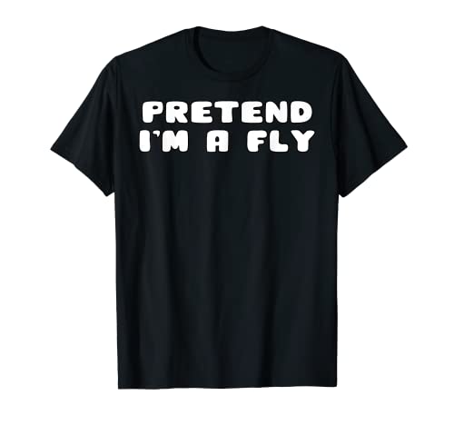 Pretend I'm a Fly Funny Halloween Party Costume Gifts T-Shirt