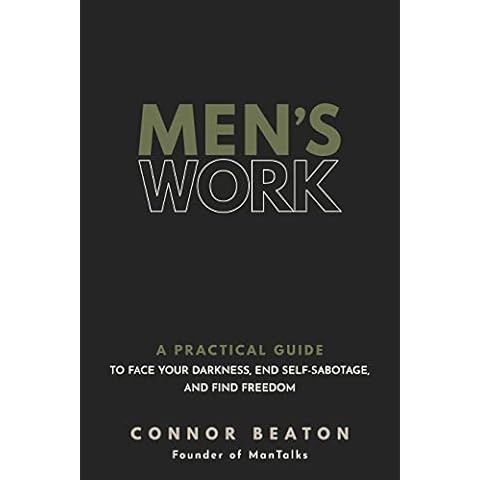 Men's Work: A Practical Guide to Face Your Darkness, End Self-Sabotage, and Find Freedom Cover