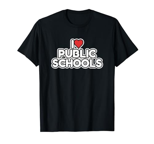 Me encantan las escuelas públicas Camiseta