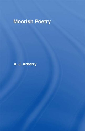 Moorish Poetry: A Translation of The Pennants, and Anthology Compiled in 1243 by the Andalusian Ibn Sa'id