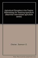 Agricultural Education in the Tropics (Macmillan Intermediate Agriculture Series) 0333359461 Book Cover