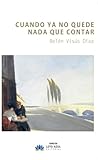 Cuando ya no quede nada que contar (Narrativa, Band 100)