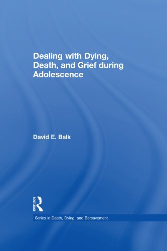 Dealing with Dying, Death, and Grief during Adolescence (Series in Death, Dying, and Bereavement)