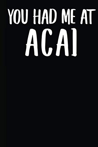 You Had Me At Acai: A Notebook