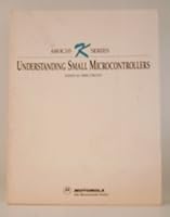 Understanding Small Microcontrollers (Motorola Series in Solid-State Electronics) 0130891290 Book Cover