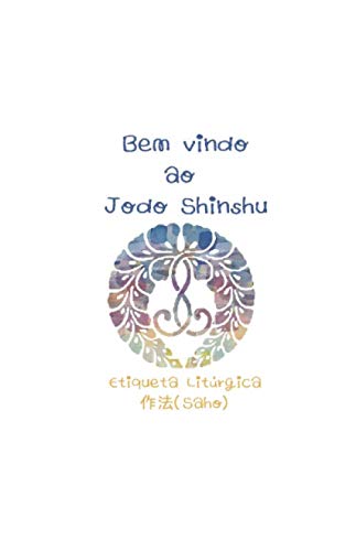 Bem vindo ao Jodo Shinshu: etiqueta litúrgica