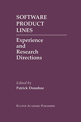 Software Product Lines: Experience and Research Directions (The Springer International Series in Engineering and Computer Science, 576)