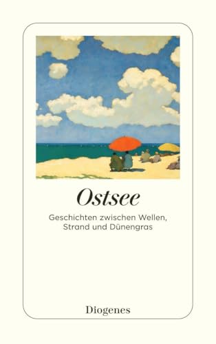 Ostsee: Geschichten zwischen Wellen, Strand und Dünengras (detebe)