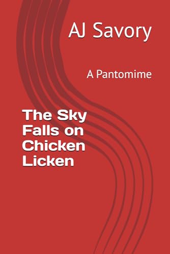 The Sky Falls on Chicken Licken: A Pantomime (Savory Pantomime Stories)