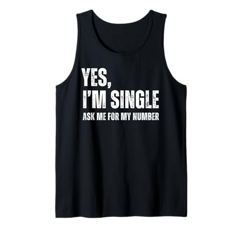 Yes I'm Single Ask Me for My Number Funny Dating Singles Tank Top