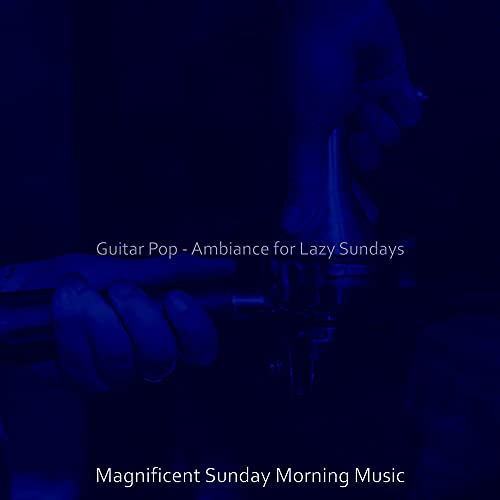 Guitar Pop - Ambiance for Lazy Sundays de Magnificent Sunday Morning ...