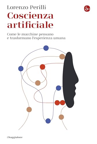 Coscienza artificiale: Come le macchine pensano e trasformano l'esperienza umana