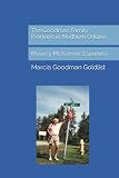 The Goodman Family: Pioneers in Northern Ontario: Massey, McKerrow, Espanola