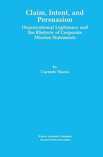 Claim, Intent, and Persuasion: Organizational Legitimacy and the Rhetoric of Corporate Mission Statements (English Edition)