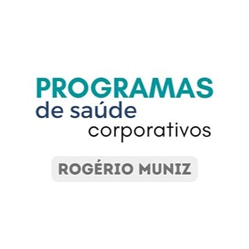 Receitas m&eacute;dicas nos ambulat&oacute;rios das empresas | Programas de Sa&uacute;de Corporativos #001 | Rogerio Muniz
