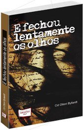 E Fechou Lentamente os Olhos [Paperback] Cid Ottoni Bylaardt