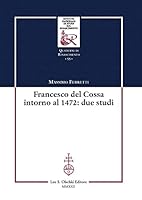 Francesco del Cossa Intorno Al 1472: Due Studi 8822268393 Book Cover