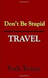 Don't Be Stupid Travel: Passport Foreign Travel
