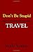 Don't Be Stupid Travel: Passport Foreign Travel