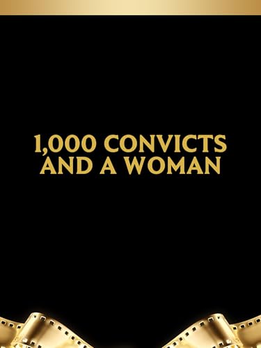 1,000 Convicts And A Woman