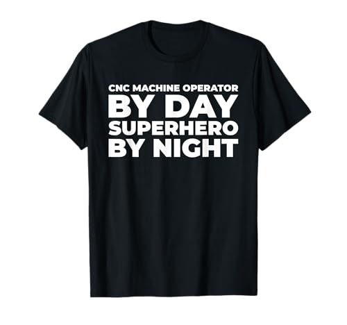 Industrie - Usinage Opérateur De Machine Cnc T-Shirt