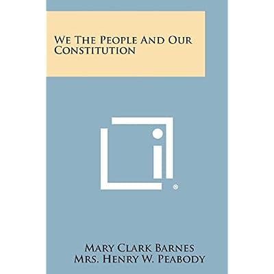We the People and Our Constitution