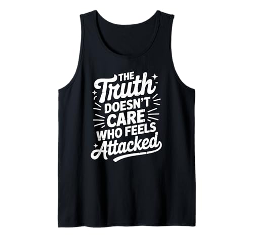The Truth Doesn’t Care Who Feels Attacked Political Quote Camiseta sin Mangas