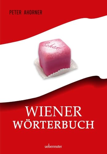 Wiener Wörterbuch - das Standardwerk des Wienerischen 'frisch gsackelt'
