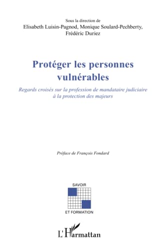 Protéger les personnes vulnérables: Regards croisés sur la profession de mandataire judiciaire à la protection des majeurs