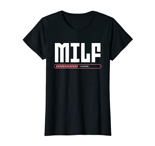 Mujer Milf Loading Milfhunter Milfs, regalo para mamá y madre Camiseta