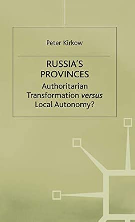 Russia's Provinces: Authoritarian Transformation versus Local Autonomy? 1998th Edition book cover