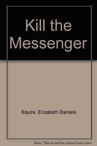 Kill the Messenger 0312038542 Book Cover