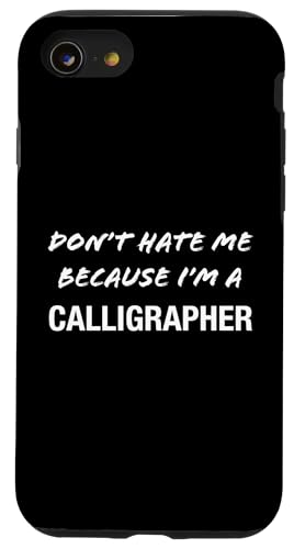 Don't Hate Me Because I'm a Calligrapher - �ʔ��� �X�}�z�P�[�X iPhone SE (2020) / 7 / 8 �p