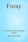 Foray: A Collection Of Absurdist Poetry