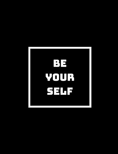 Be Yourself, Everyone Else Is Taken