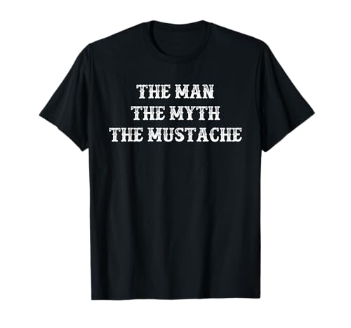 Funny Mustache Gift The Man The Myth The Mustache...