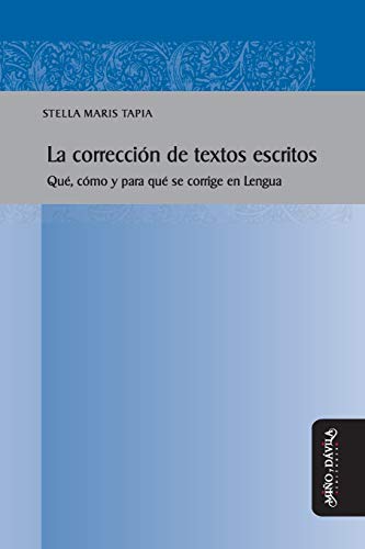 La corrección de textos escritos: Qué, cómo y para qué se corrige en Lengua (Spanish Edition)