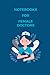 Notebook For Female Doctors: College-ruled, Doctor Gifts for Women, Cute lined Notebook For New Doctors, 6 x 9 Inches - 120 Pages