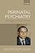 Perinatal psychiatry: the legacy of Channi Kumar