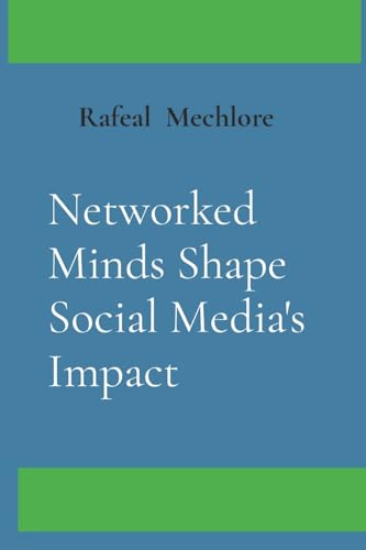 Networked Minds Shape Social Media's Impact