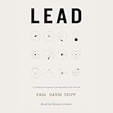 Lead: 12 Gospel Principles for Leadership in the Church