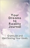 mallia rolle  Dreams to Reality Journal: Gratitude and Manifesting Your Goals. (English Edition)