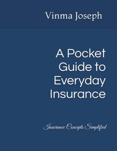 A Pocket Guide to Everyday Insurance: Insurance Concepts Simplifi...