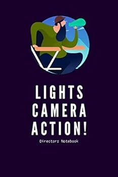 Lights, Camera, Action : Directors Notebook. Journal for Filmmaker, Movie Directors and Producers