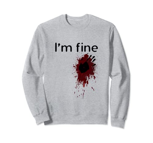 I'm Fine Blood Splatter e sanguinosa stampa a mano Halloween Fun Felpa