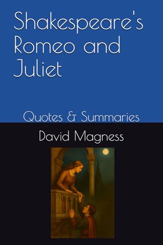 Shakespeare's Romeo and Juliet: Quotes and Summaries- A Companion Study