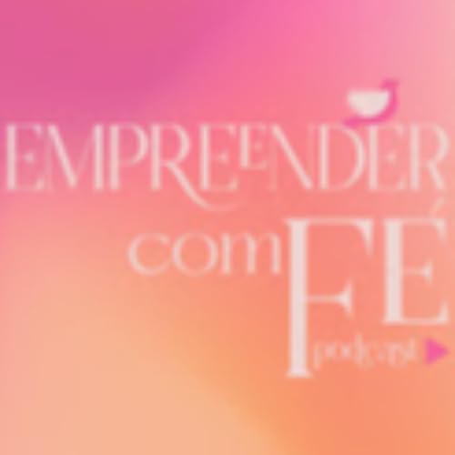 Couverture de Empreender com F&eacute; Podcast