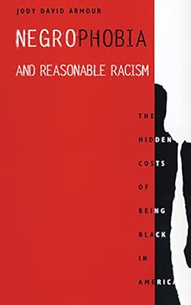 Negrophobia and Reasonable Racism: The Hidden Costs of Being Black in America: 32 book cover