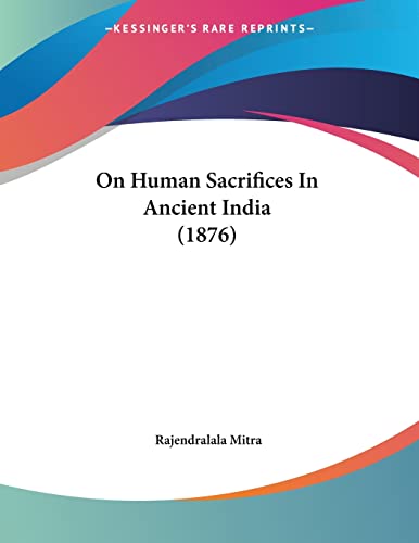 On Human Sacrifices In Ancient India (1876)